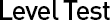 Level Test
