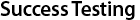 Success Testing