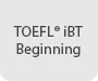 TOEFL® iBT Beginning